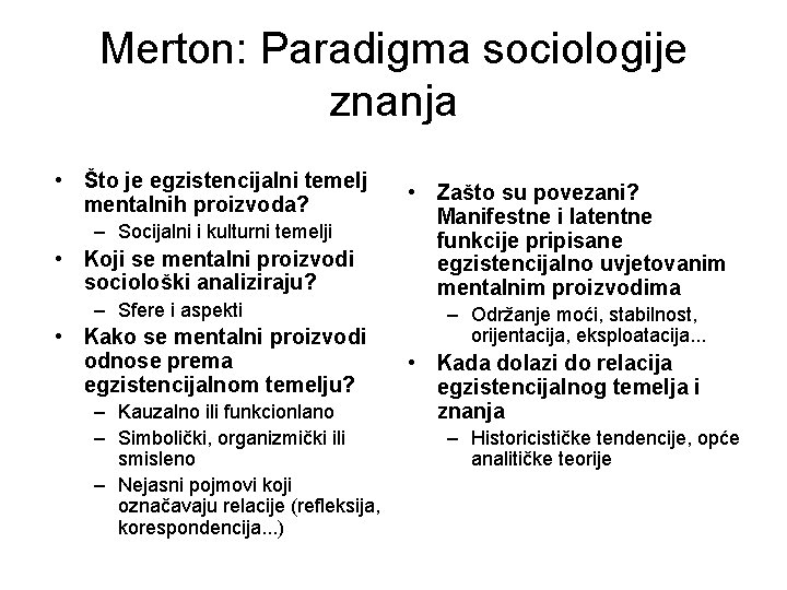 Merton: Paradigma sociologije znanja • Što je egzistencijalni temelj mentalnih proizvoda? – Socijalni i