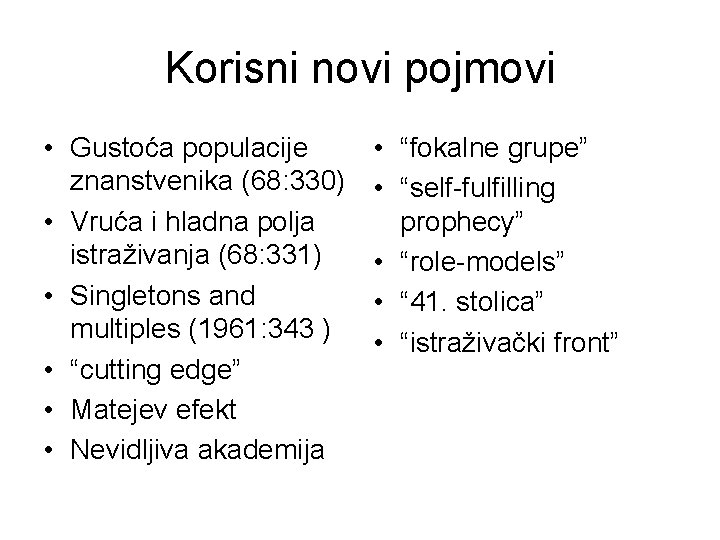 Korisni novi pojmovi • Gustoća populacije znanstvenika (68: 330) • Vruća i hladna polja