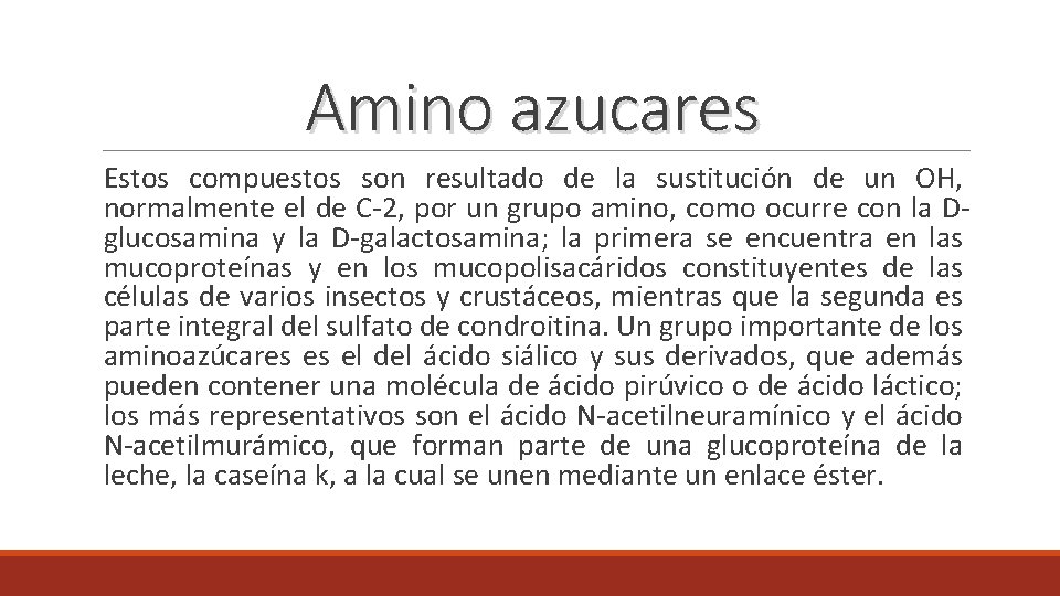 Amino azucares Estos compuestos son resultado de la sustitución de un OH, normalmente el