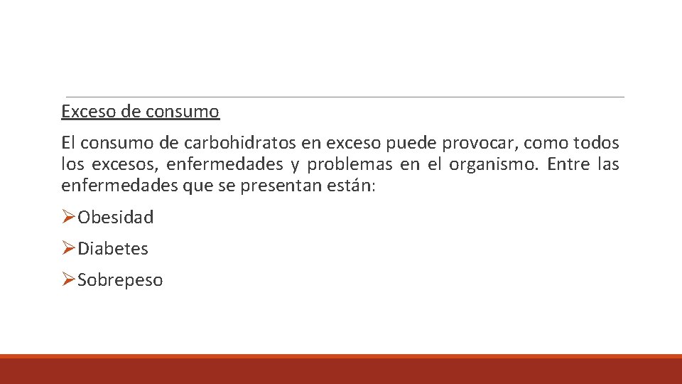Exceso de consumo El consumo de carbohidratos en exceso puede provocar, como todos los
