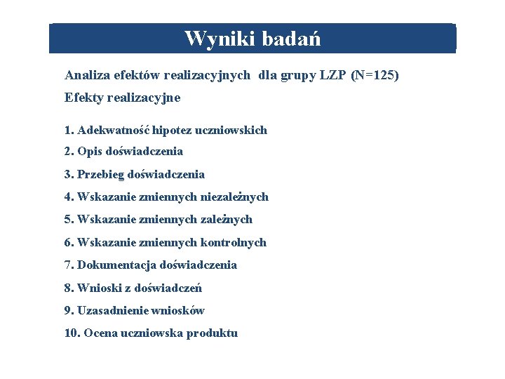 Wyniki badań Analiza efektów realizacyjnych dla grupy LZP (N=125) Efekty realizacyjne 1. Adekwatność hipotez