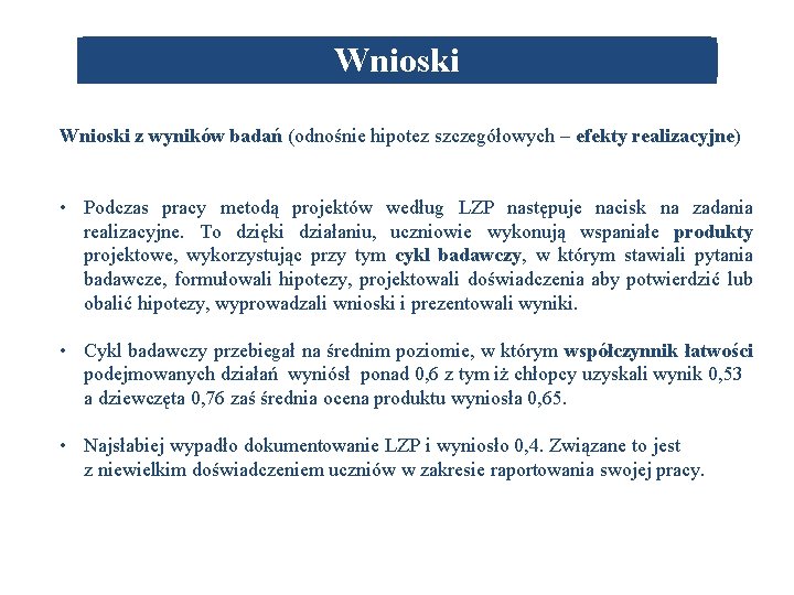 Wnioski z wyników badań (odnośnie hipotez szczegółowych – efekty realizacyjne) • Podczas pracy metodą