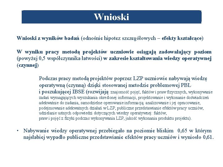 Wnioski z wyników badań (odnośnie hipotez szczegółowych – efekty kształcące) W wyniku pracy metodą