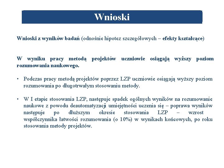 Wnioski z wyników badań (odnośnie hipotez szczegółowych – efekty kształcące) W wyniku pracy metodą