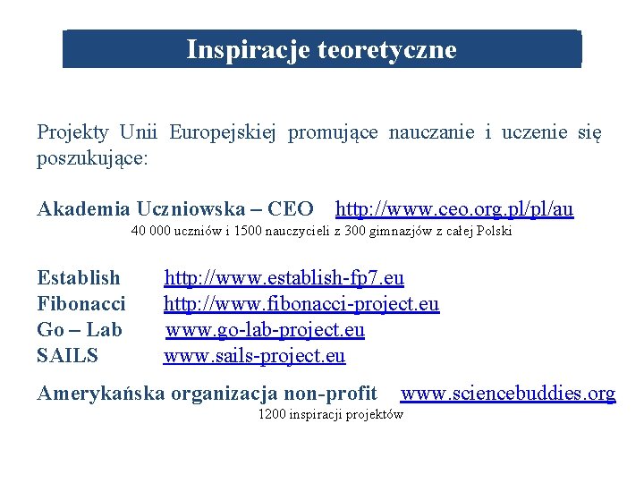 Inspiracje teoretyczne Projekty Unii Europejskiej promujące nauczanie i uczenie się poszukujące: Akademia Uczniowska –