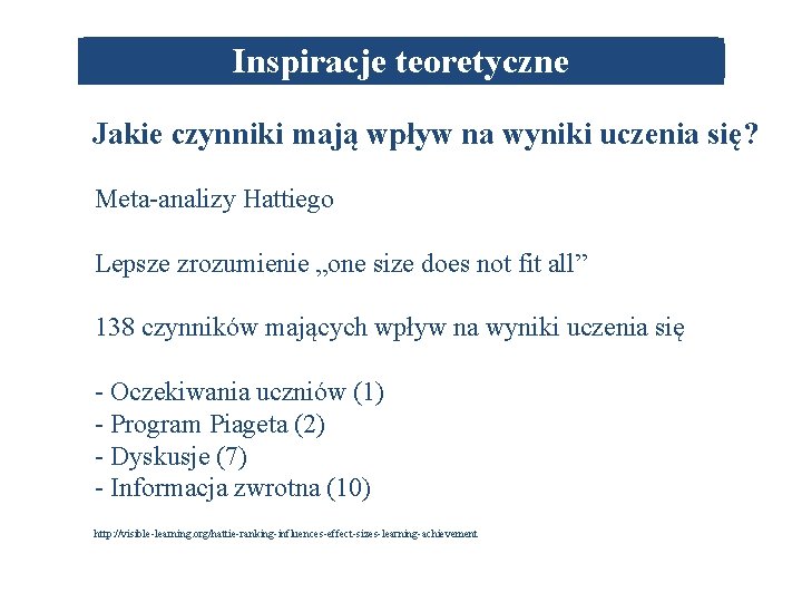 Inspiracje teoretyczne Jakie czynniki mają wpływ na wyniki uczenia się? Meta-analizy Hattiego Lepsze zrozumienie