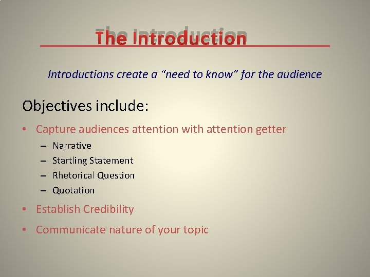 The Introductions create a “need to know” for the audience Objectives include: • Capture
