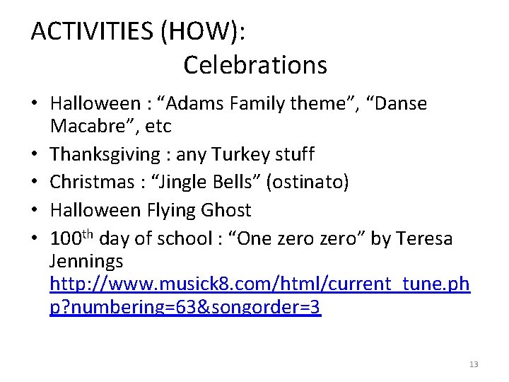 ACTIVITIES (HOW): Celebrations • Halloween : “Adams Family theme”, “Danse Macabre”, etc • Thanksgiving