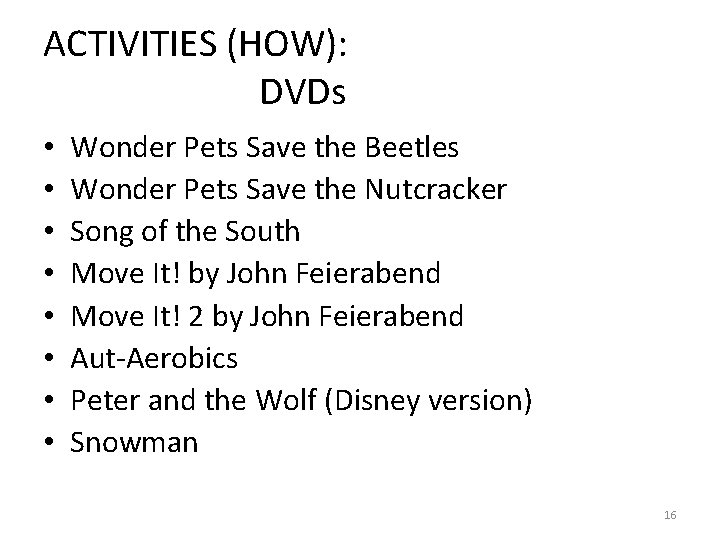 ACTIVITIES (HOW): DVDs • • Wonder Pets Save the Beetles Wonder Pets Save the