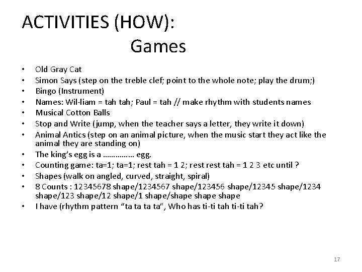 ACTIVITIES (HOW): Games • • • Old Gray Cat Simon Says (step on the