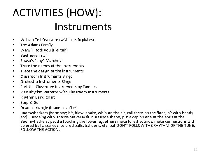 ACTIVITIES (HOW): Instruments • • • • William Tell Overture (with plastic plates) The