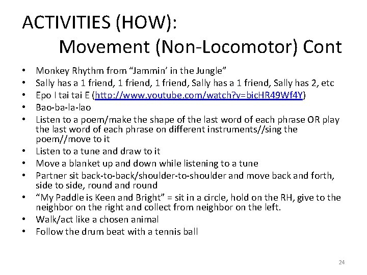 ACTIVITIES (HOW): Movement (Non-Locomotor) Cont • • • Monkey Rhythm from “Jammin’ in the