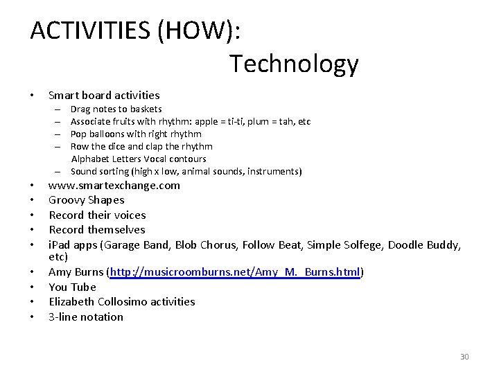 ACTIVITIES (HOW): Technology • Smart board activities Drag notes to baskets Associate fruits with