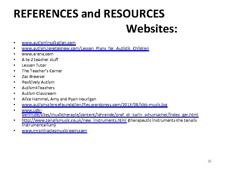 REFERENCES and RESOURCES Websites: • • • • www. autisminspitation. com www. autism. lovetoknow.