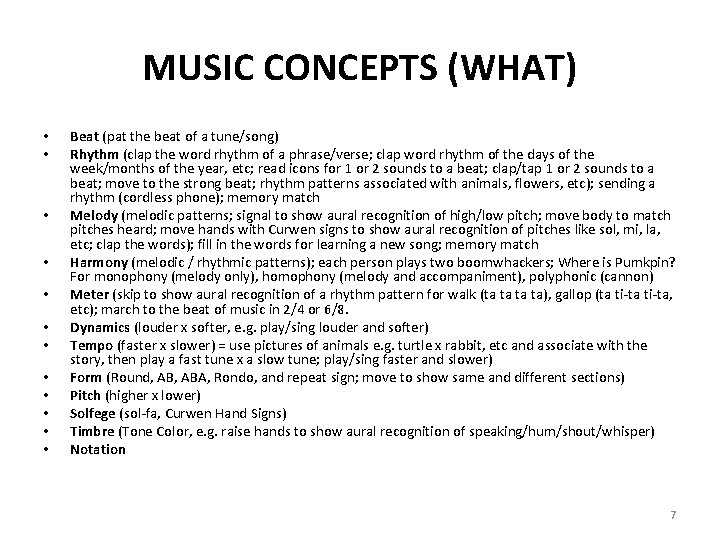 MUSIC CONCEPTS (WHAT) • • • Beat (pat the beat of a tune/song) Rhythm