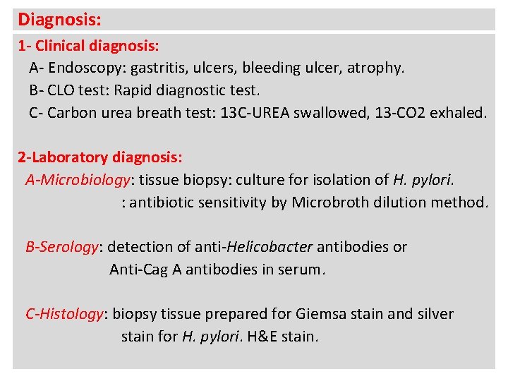 Diagnosis: 1 - Clinical diagnosis: A- Endoscopy: gastritis, ulcers, bleeding ulcer, atrophy. B- CLO