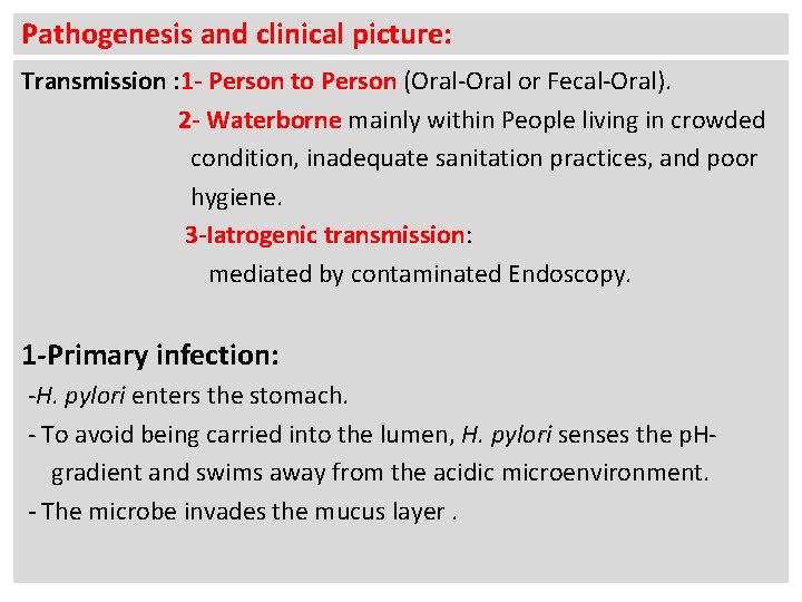 Pathogenesis and clinical picture: Transmission : 1 - Person to Person (Oral-Oral or Fecal-Oral).