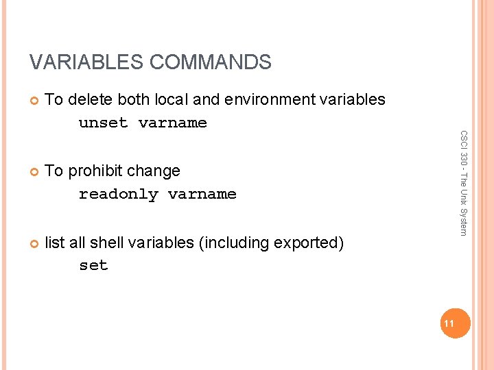 VARIABLES COMMANDS To delete both local and environment variables unset varname To prohibit change
