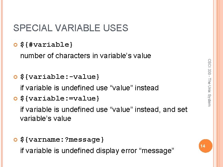 SPECIAL VARIABLE USES ${#variable} CSCI 330 - The Unix System number of characters in
