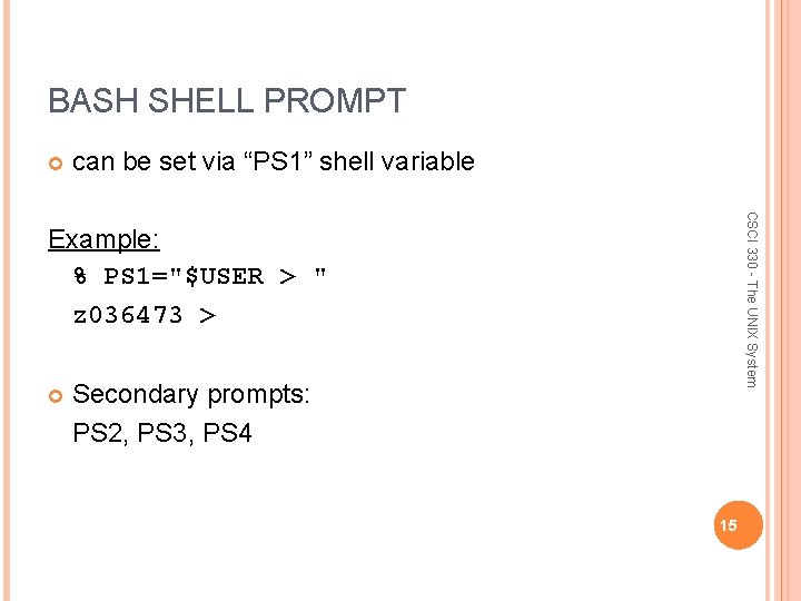 BASH SHELL PROMPT can be set via “PS 1” shell variable CSCI 330 -