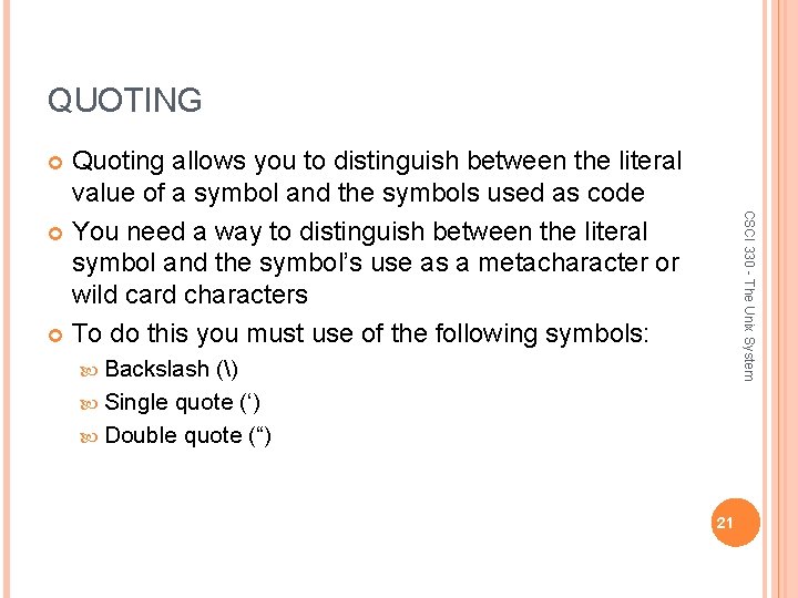 QUOTING Quoting allows you to distinguish between the literal value of a symbol and