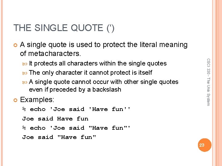 THE SINGLE QUOTE (‘) A single quote is used to protect the literal meaning