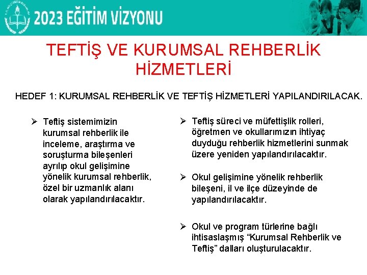 TEFTİŞ VE KURUMSAL REHBERLİK HİZMETLERİ HEDEF 1: KURUMSAL REHBERLİK VE TEFTİŞ HİZMETLERİ YAPILANDIRILACAK. Ø