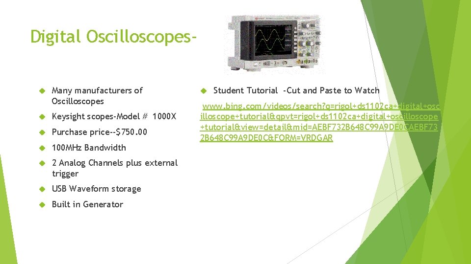 Digital Oscilloscopes Many manufacturers of Oscilloscopes Keysight scopes-Model # 1000 X Purchase price--$750. 00