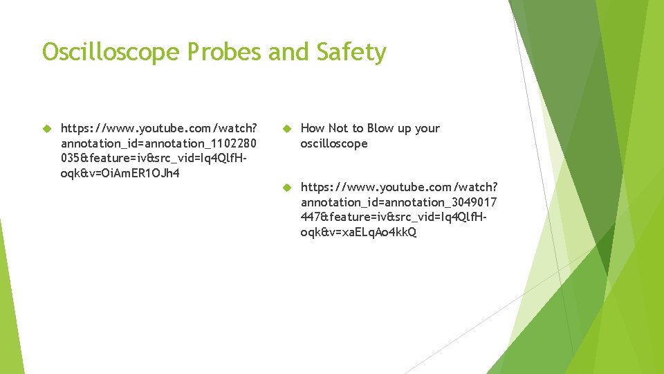 Oscilloscope Probes and Safety https: //www. youtube. com/watch? annotation_id=annotation_1102280 035&feature=iv&src_vid=Iq 4 Qlf. Hoqk&v=Oi. Am.