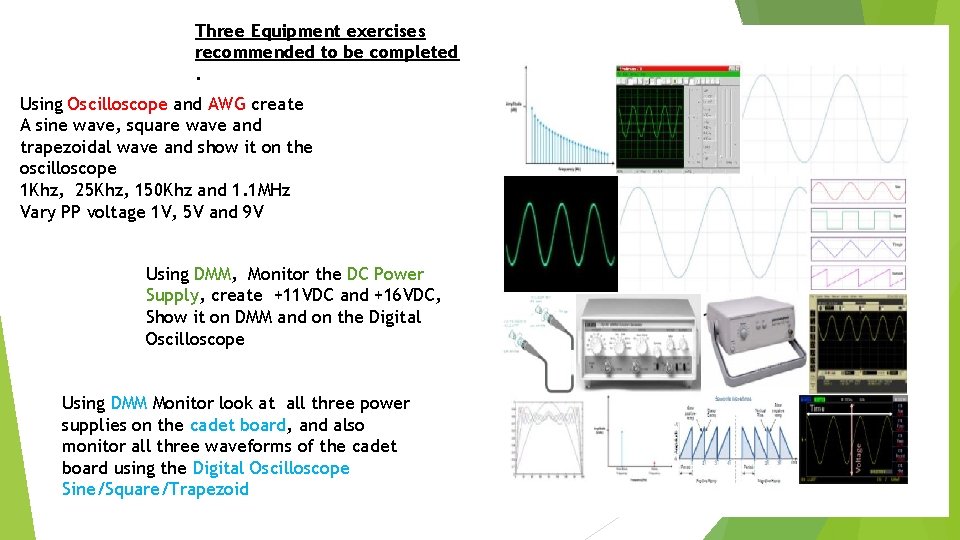 Three Equipment exercises recommended to be completed. Using Oscilloscope and AWG create A sine