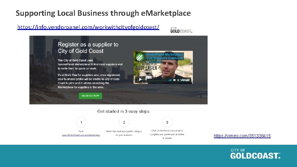 Supporting Local Business through e. Marketplace https: //info. vendorpanel. com/workwithcityofgoldcoast/ https: //vimeo. com/351338415 