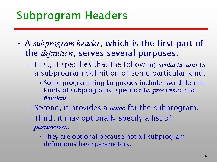 Subprogram Headers • A subprogram header, which is the first part of the definition,