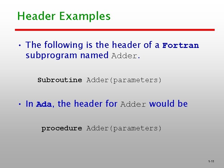 Header Examples • The following is the header of a Fortran subprogram named Adder.