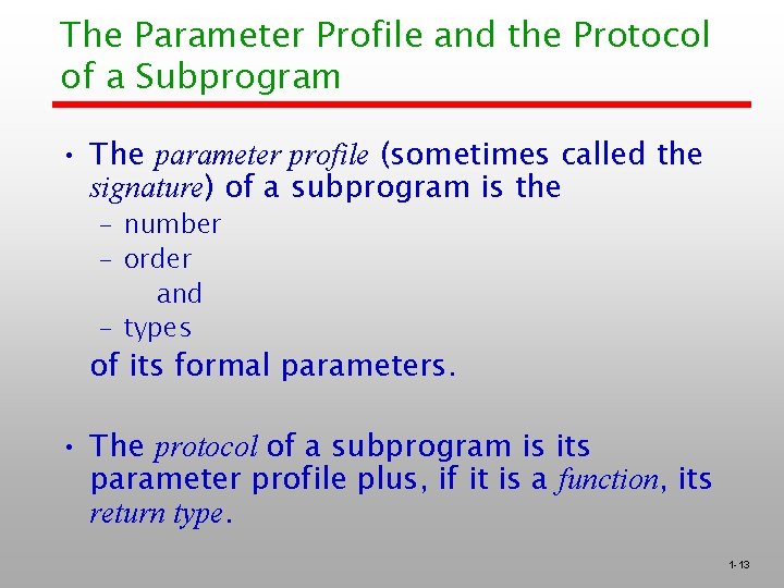 The Parameter Profile and the Protocol of a Subprogram • The parameter profile (sometimes
