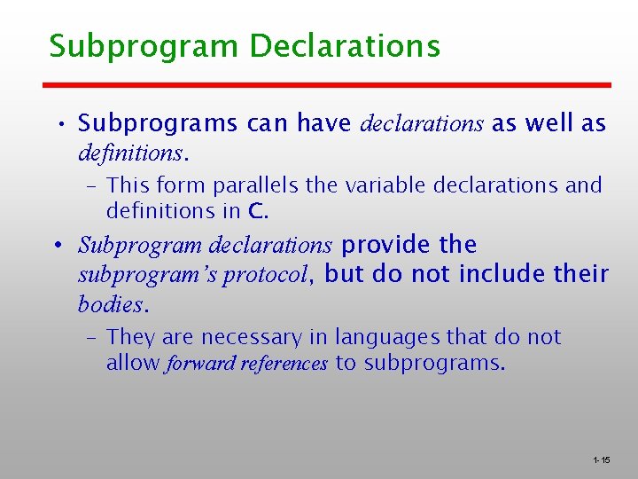Subprogram Declarations • Subprograms can have declarations as well as definitions. – This form