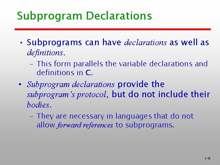 Subprogram Declarations • Subprograms can have declarations as well as definitions. – This form