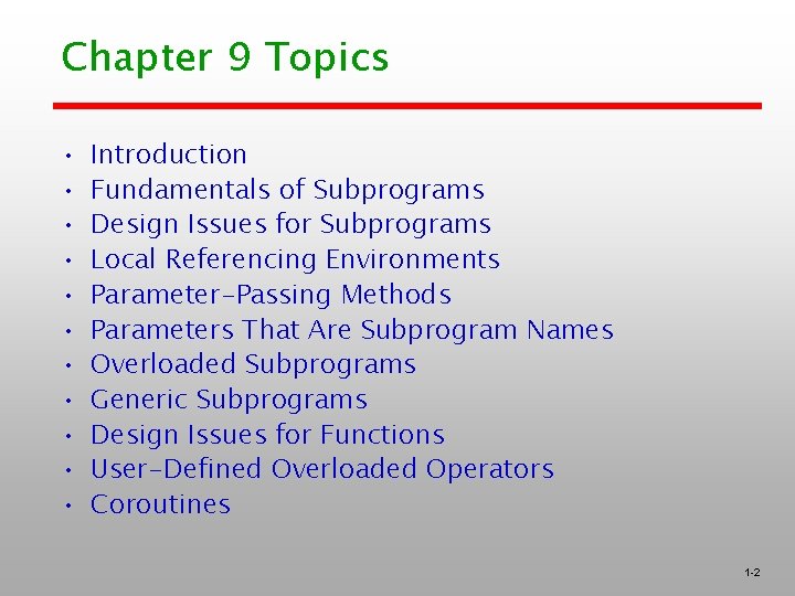 Chapter 9 Topics • • • Introduction Fundamentals of Subprograms Design Issues for Subprograms