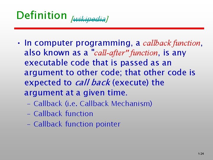 Definition [wikipedia] • In computer programming, a callback function, also known as a "call-after"