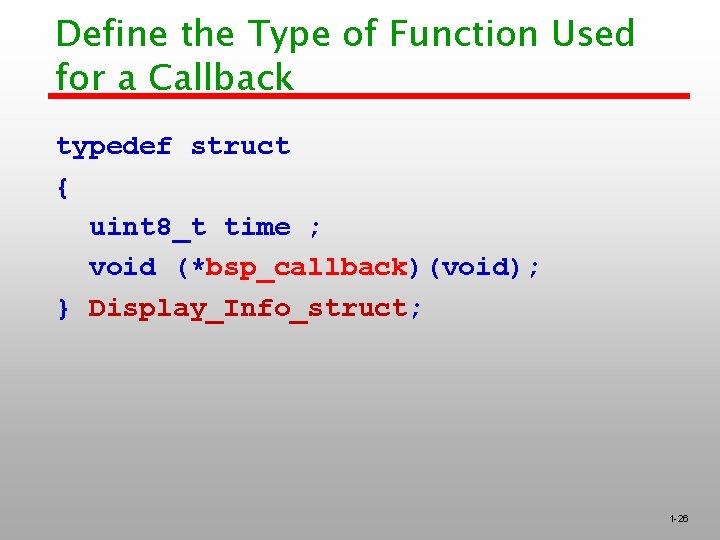 Define the Type of Function Used for a Callback typedef struct { uint 8_t