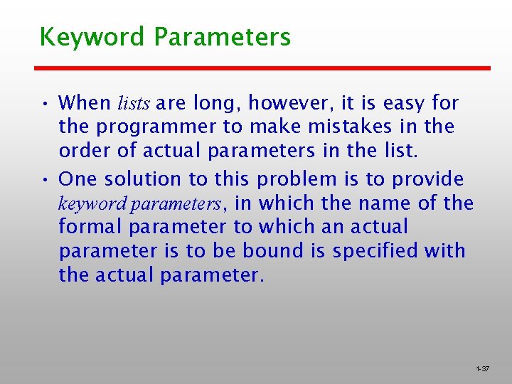 Keyword Parameters • When lists are long, however, it is easy for the programmer