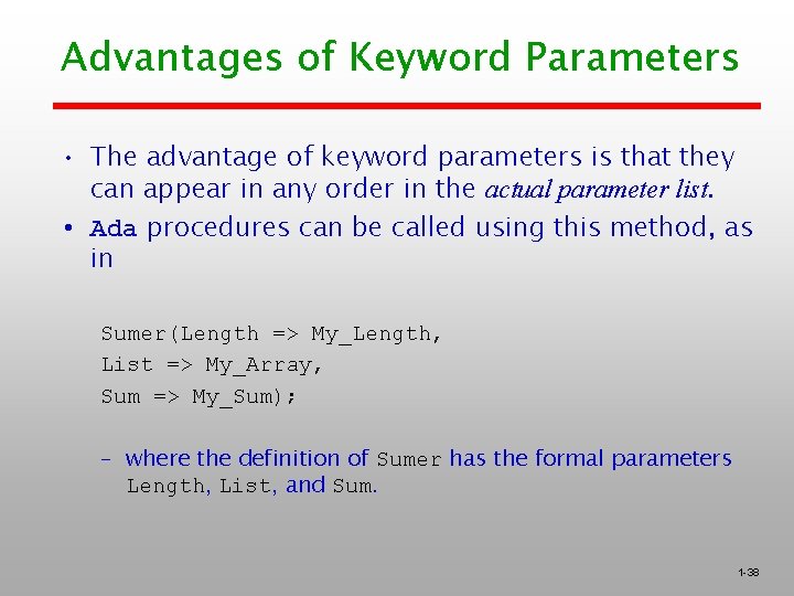 Advantages of Keyword Parameters • The advantage of keyword parameters is that they can