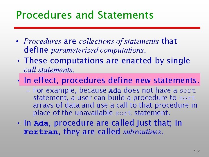 Procedures and Statements • Procedures are collections of statements that define parameterized computations. •