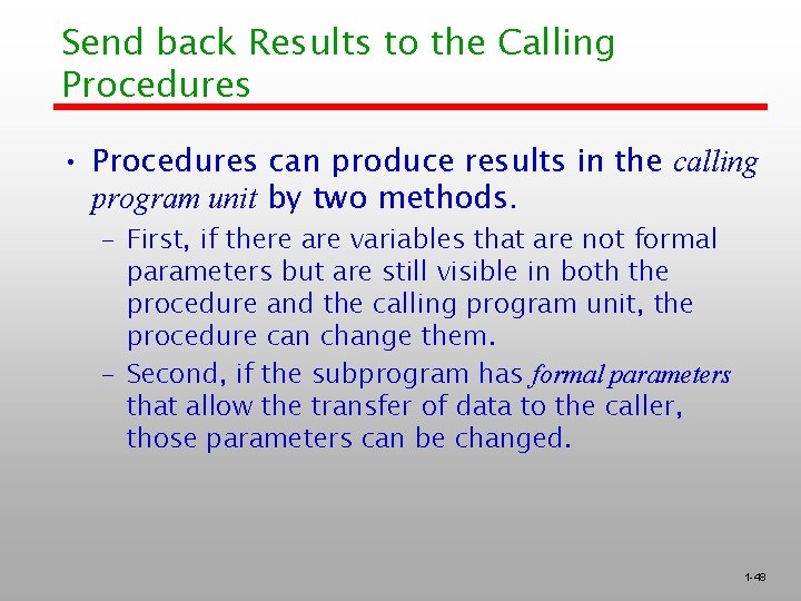 Send back Results to the Calling Procedures • Procedures can produce results in the