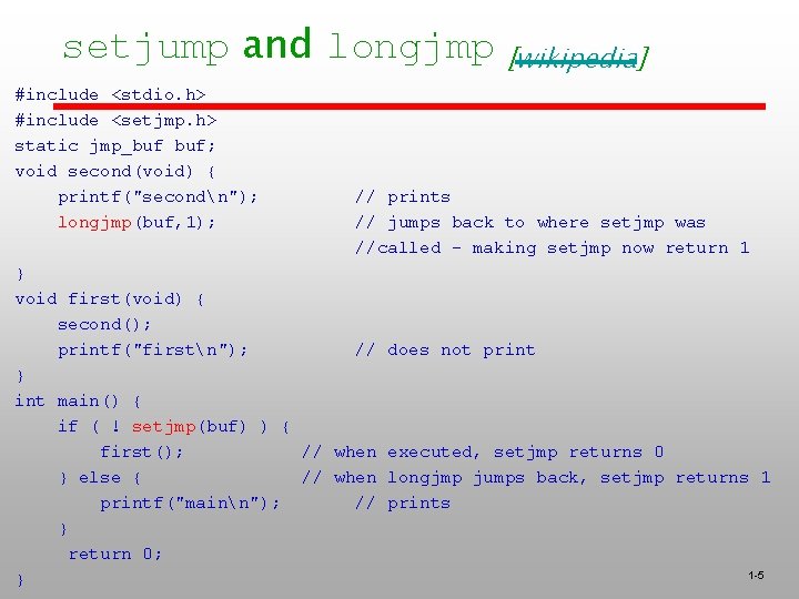 setjump and longjmp #include <stdio. h> #include <setjmp. h> static jmp_buf buf; void second(void)