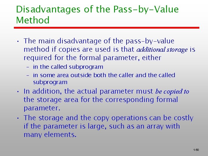 Disadvantages of the Pass-by-Value Method • The main disadvantage of the pass-by-value method if