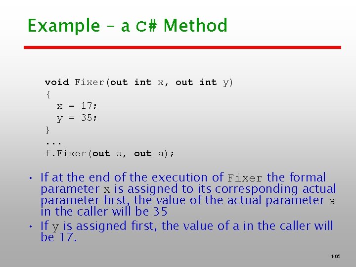 Example – a C# Method void Fixer(out int x, out int y) { x