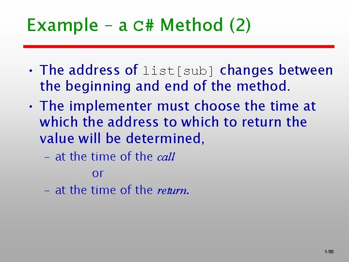 Example – a C# Method (2) • The address of list[sub] changes between the