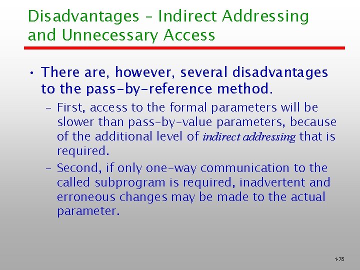 Disadvantages – Indirect Addressing and Unnecessary Access • There are, however, several disadvantages to