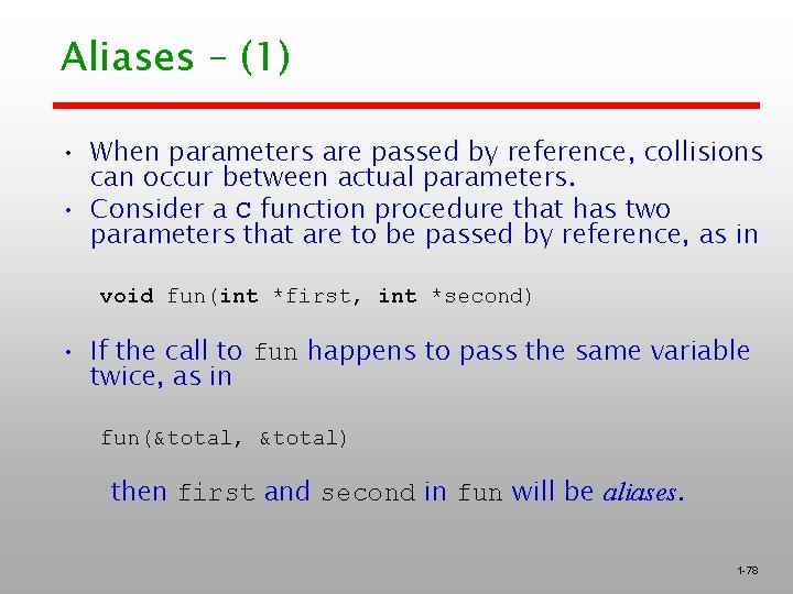 Aliases – (1) • When parameters are passed by reference, collisions can occur between