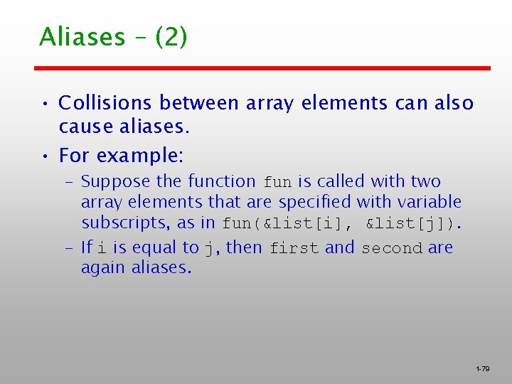 Aliases – (2) • Collisions between array elements can also cause aliases. • For